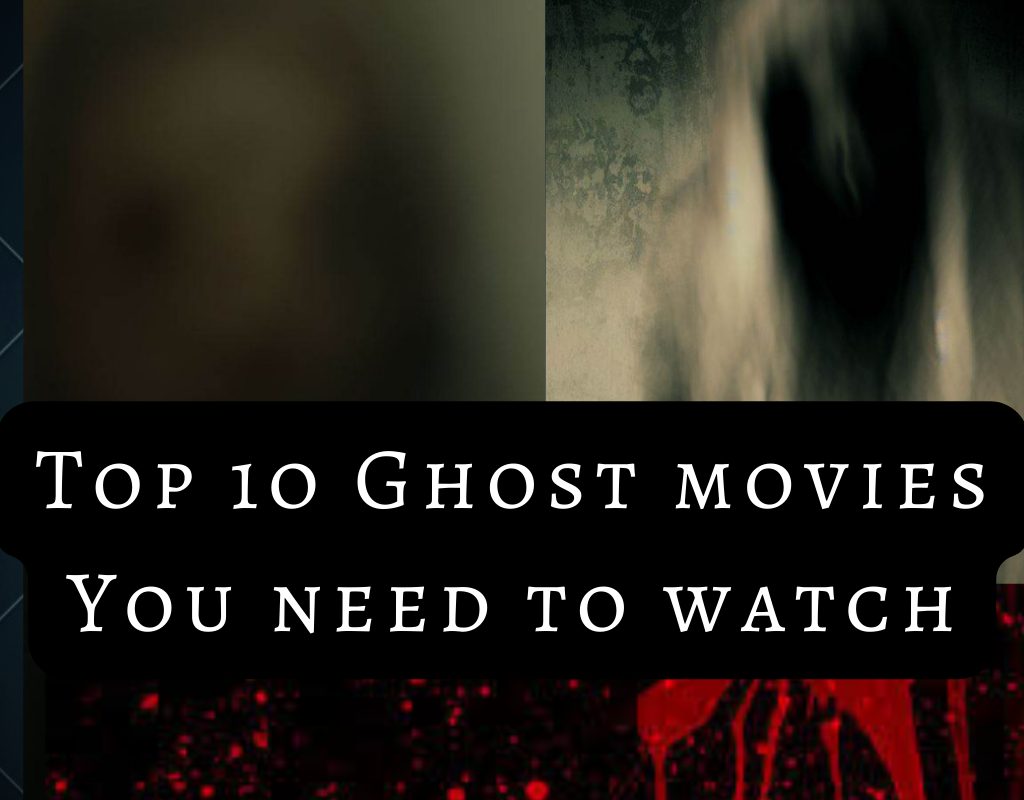 Top 10 Ghost Movies  that you should not miss